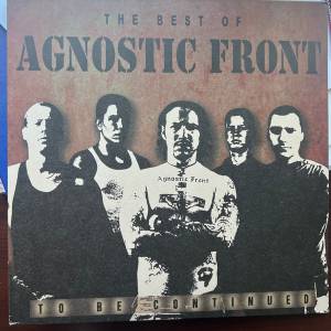 Agnostic Front - The Best Of...To Be Continued