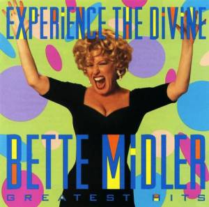 Bette Midler - Experience The Divine (Greatest Hits)