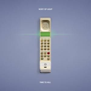 Body Of Light  - Time To Kill