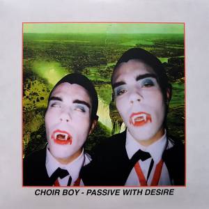Choir Boy  - Passive With Desire