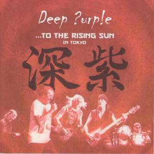 Deep Purple - ...To The Rising Sun (In Tokyo)