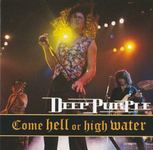 Deep Purple - Come Hell Or High Water