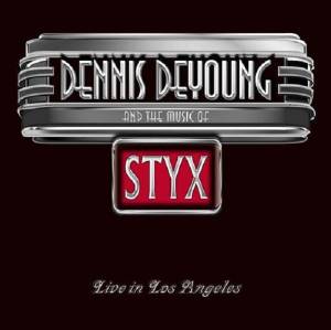 Dennis DeYoung - Dennis DeYoung And The Music Of Styx - Live In Los Angeles