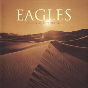 EAGLES - LONG ROAD OUT OF EDEN