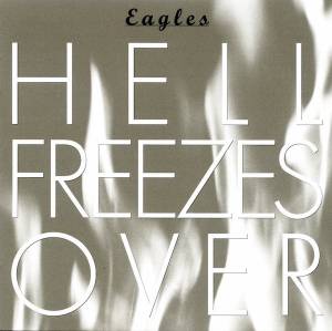 Eagles, The - Hell Freezes Over