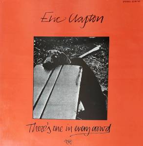 Eric Clapton - There's One In Every Crowd