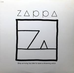 Frank Zappa - Ship Arriving Too Late To Save A Drowning Witch
