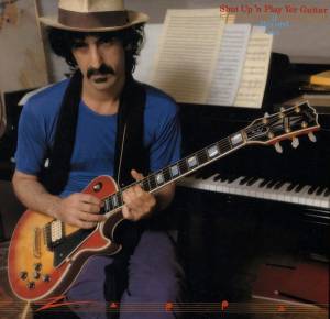 Frank Zappa - Shut Up 'N Play Yer Guitar
