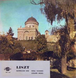 Franz Liszt - Esztergomi Mise = Missa Solemnis (Graner Messe)