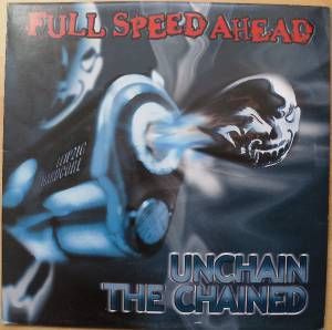 Full Speed Ahead - Unchain The Chained