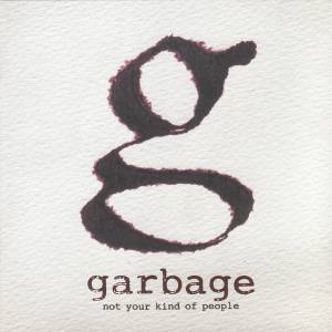 Garbage - Not Your Kind Of People
