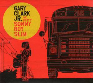 Gary Clark Jr. - The Story Of Sonny Boy Slim