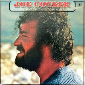 Joe Cocker - Jamaica Say You Will