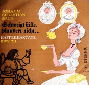 Johann Sebastian Bach - Schweigt Stille, Plaudert Nicht ... Kaffeekantate BWV 211