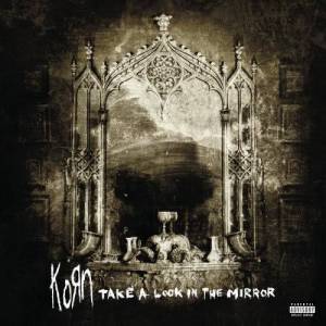KORN - TAKE A LOOK IN THE MIRROR