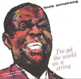 Louis Armstrong - I've Got The World On A String