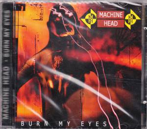 Machine Head  - Burn My Eyes