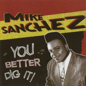 Mike Sanchez - You Better Dig It