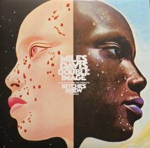 MILES DAVIS - DOUBLE IMAGE: RARE MILES FROM THE COMPLETE BITCHES BREW SESSIONS
