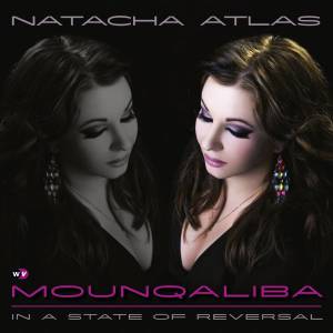 Natacha Atlas - Mounqaliba - In A State Of Reversal