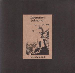 Operation Julmond - Twice Minded