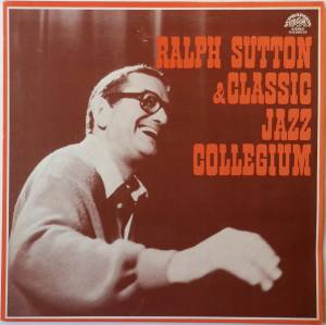 Ralph Sutton  - Ralph Sutton & Classic Jazz Collegium