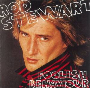 Rod Stewart - Foolish Behaviour