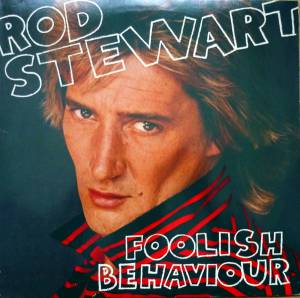 Rod Stewart - Foolish Behaviour