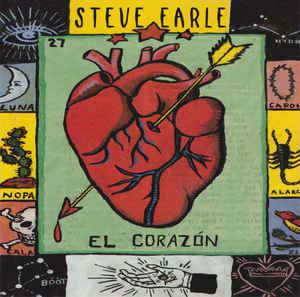 STEVE EARLE - EL CORAZON