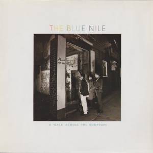 The Blue Nile - A Walk Across The Rooftops