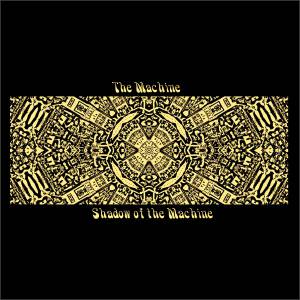 The Machine  - Shadow Of The Machine
