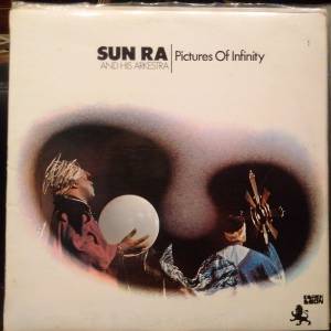 The Sun Ra Arkestra - Pictures Of Infinity