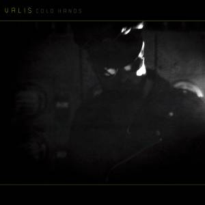 Valis  - Cold Hands