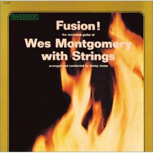 Wes Montgomery - Fusion! Wes Montgomery With Strings